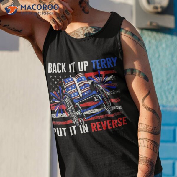 Back Up Terry Put It In Reverse Firework Funny 4th Of July Shirt