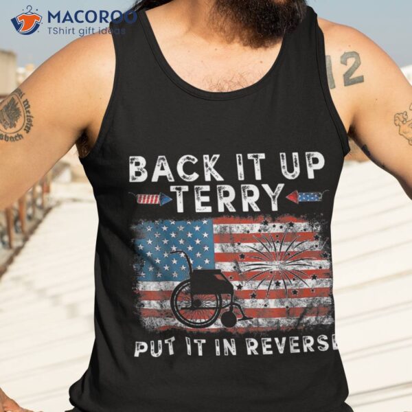 Back Up Terry Put It In Reverse Firework Funny 4th Of July Shirt