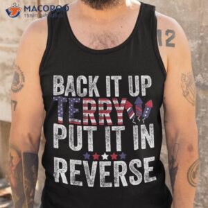 back up terry put it in reverse firework funny 4th of july shirt tank top 6