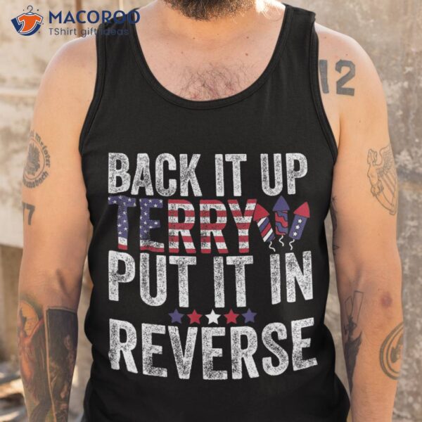 Back Up Terry Put It In Reverse Firework Funny 4th Of July Shirt