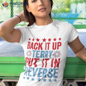 back up terry put it in reverse firework funny 4th of july shirt tshirt 1 2