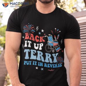 back up terry put it in reverse firework funny 4th of july shirt tshirt 1