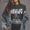 Back Up Terry Put It In Reverse Firework Funny 4th Of July Shirt