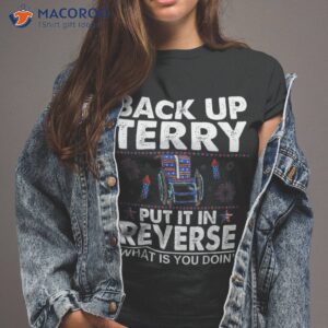back up terry put it in reverse firework funny 4th of july shirt tshirt 2
