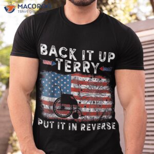 back up terry put it in reverse firework funny 4th of july shirt tshirt