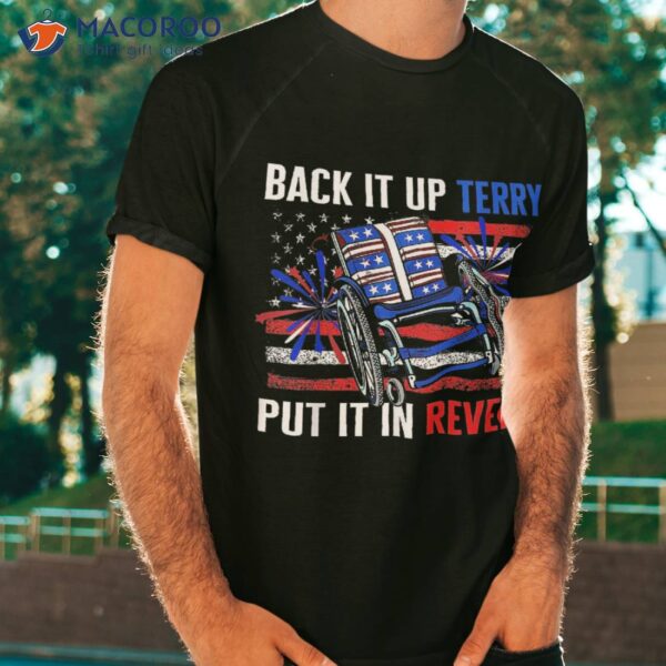 Back Up Terry Put It In Reverse Firework Funny 4th Of July Shirt