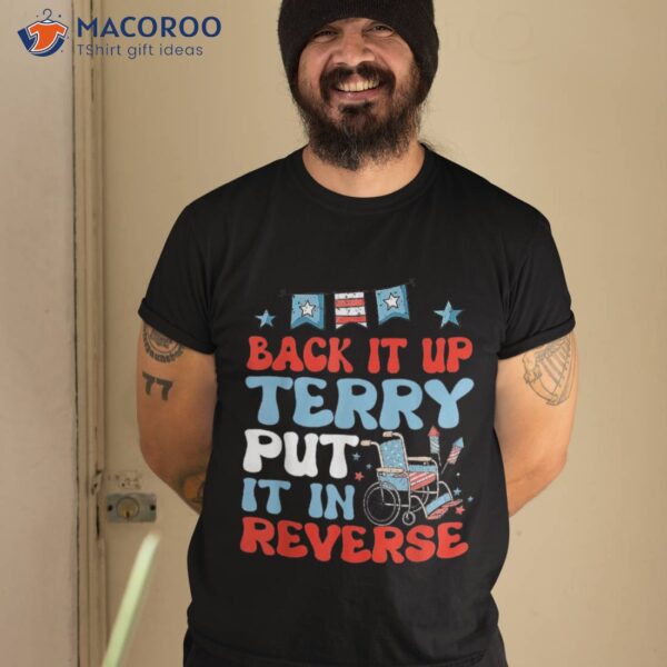Back Up Terry Put It In Reverse Firework Vintage 4th Of July Shirt