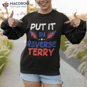 back up terry put it in reverse funny 4th of july fireworks shirt sweatshirt