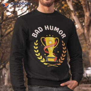 bad humor champion shirt sweatshirt