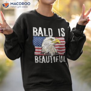 bald is beautiful 4th of july independence day eagle shirt sweatshirt 2