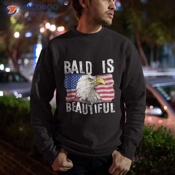Bald Is Beautiful 4th Of July Independence Day Eagle Us Shirt