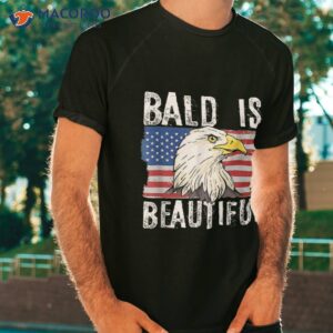 bald is beautiful 4th of july independence day eagle us shirt tshirt