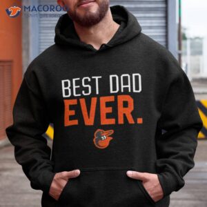 baltimore orioles best dad ever shirt hoodie