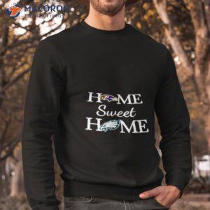 Baltimore Rv Football And Philadelphia Eg Football Home Sweet Home Shirt 2 baltimore rv football and philadelphia eg football home sweet home shirt sweatshirt