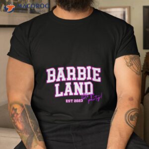 barbie land lets go party est 2023 shirt tshirt