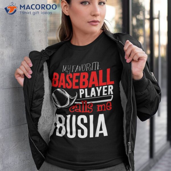 Baseball Busia Shirt – My Favorite Player Calls Me