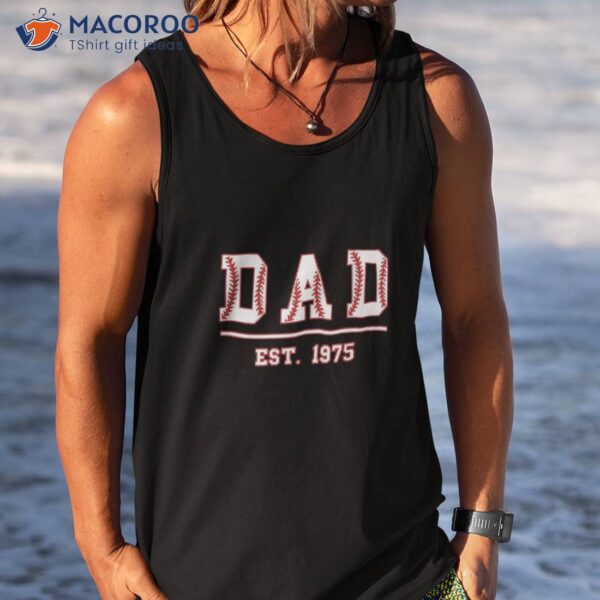 Baseball Dad Est. 1975 Softball Fathers Day Birthday Vintage Shirt