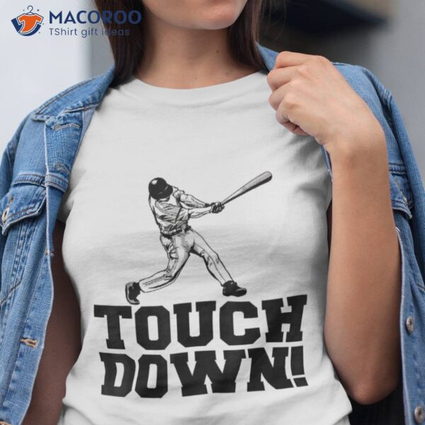 Baseball Touchdown Funny Sarcastic Shirt