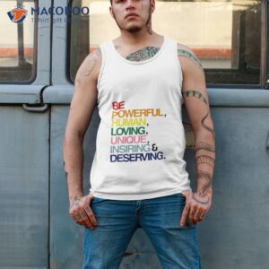 be powerful human loving unique inspiring deserving pride shirt tank top 2