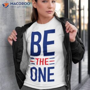 Be The One Shirt