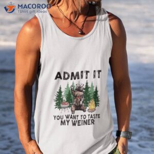 bear admit it you want to taste my weiner 2023 shirt tank top