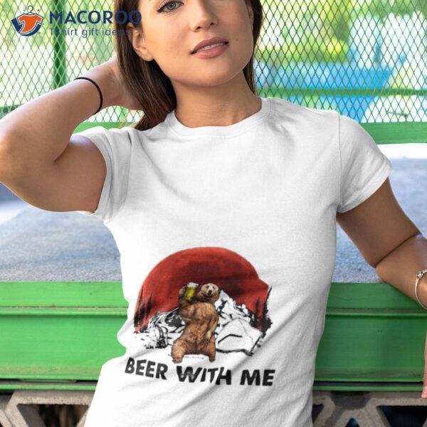 Bear Beer With Me Shirt