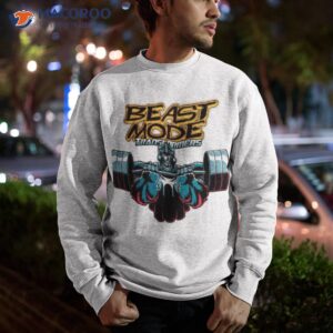 beast mode transformers shirt sweatshirt