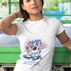 beer firework dont let monday ruin your sunday 4th of july shirt tshirt 1
