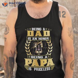 being a dad is an honor papa priceless shirt tank top