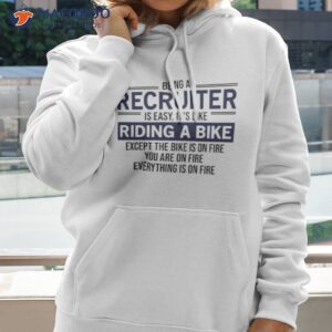 being a recruiter is easy shirt hoodie