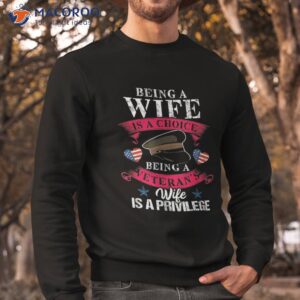 being a veteran s wife is privilege veterans day patriotic shirt sweatshirt