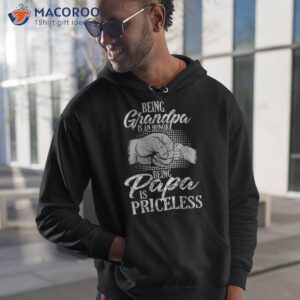 Being Grandpa Is An Honor Papa Priceless Father’s Shirt