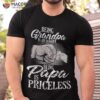 Being Grandpa Is An Honor Papa Priceless Father’s Shirt