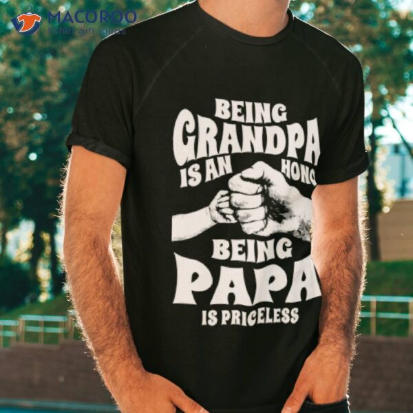 Being Grandpa Is An Honor Shirt