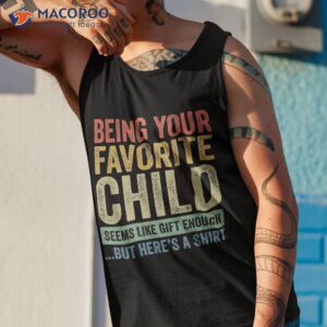 being your favorite child vintage funny fathers day shirt tank top 1