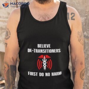 believe de transitioners first do no harm shirt tank top