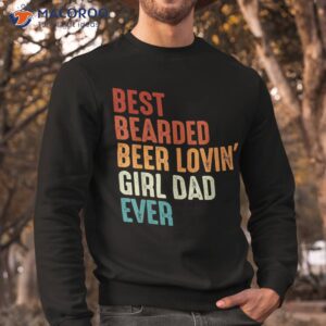 best bearded beer loving girl dad ever retro funny father shirt sweatshirt