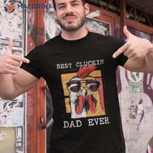 Best Cluckin Dad Ever – Chicken Father Shirt