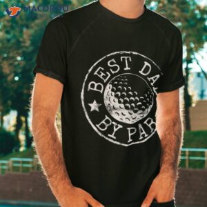 Best Dad By Par Father’s Day Golf Lover Gift Papa Golfer Shirt