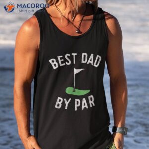 best dad by par funny golf shirt father s day gift daddy tank top