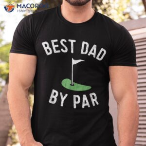 Best Dad By Par Funny Golf Shirt Father’s Day Gift Daddy