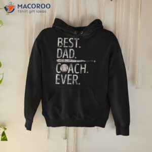 best dad coach ever funny baseball fathers day gifts for shirt hoodie