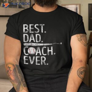 best dad coach ever funny baseball fathers day gifts for shirt tshirt