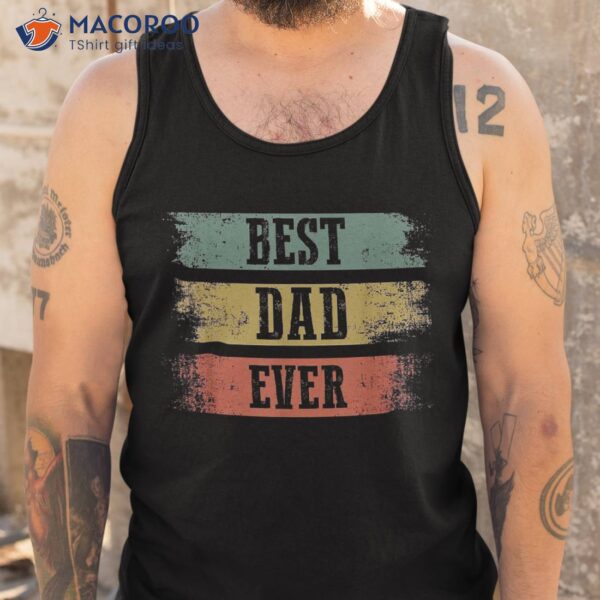 Best Dad Ever Gift For Funny Father’s Day Shirt