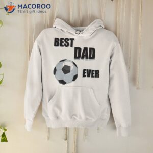 best dad ever shirt hoodie