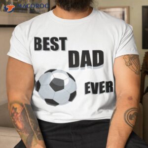 best dad ever shirt tshirt 1