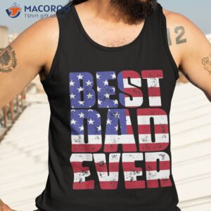 best dad ever with us american flag father s day shirt tank top 3