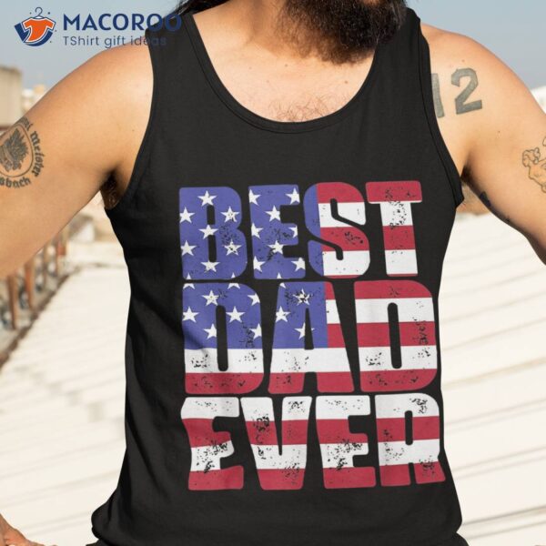 Best Dad Ever With Us American Flag Father’s Day Shirt