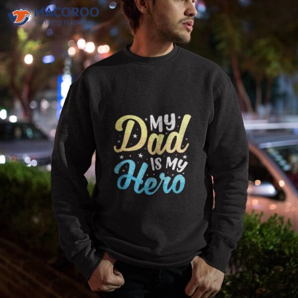 Best Dad Ever: You Are My Hero, Daddy! Shirt