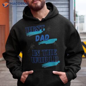 Best Dad In The World – Father’s Day Gift, Regalo Para Papa Shirt